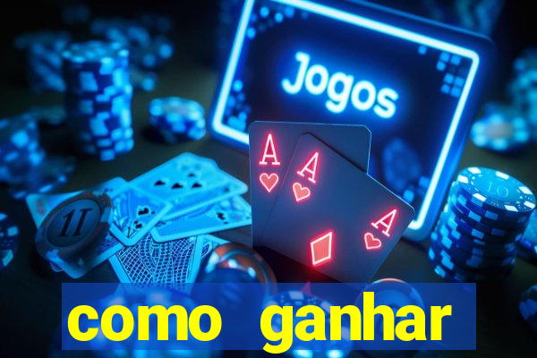 como ganhar dinheiro para jogos