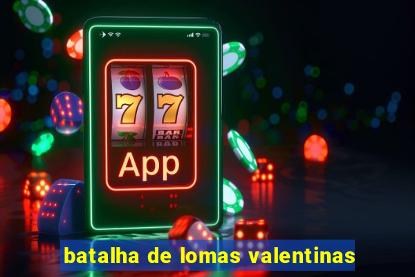 batalha de lomas valentinas