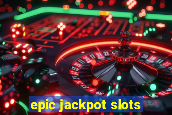 epic jackpot slots