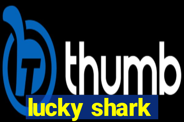 lucky shark