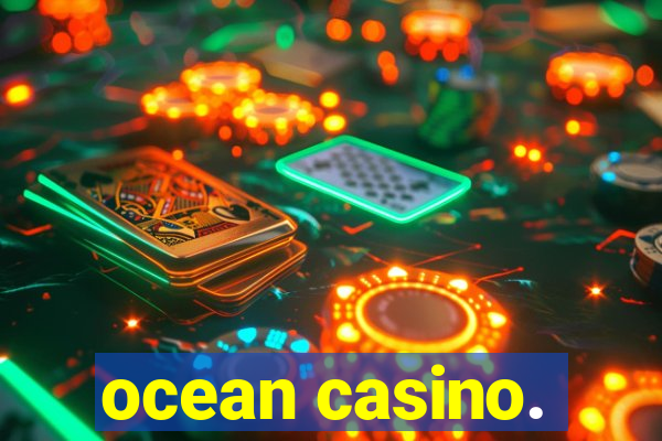 ocean casino.