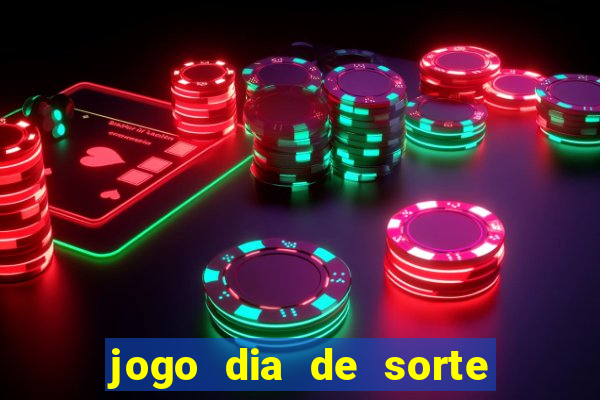 jogo dia de sorte como funciona