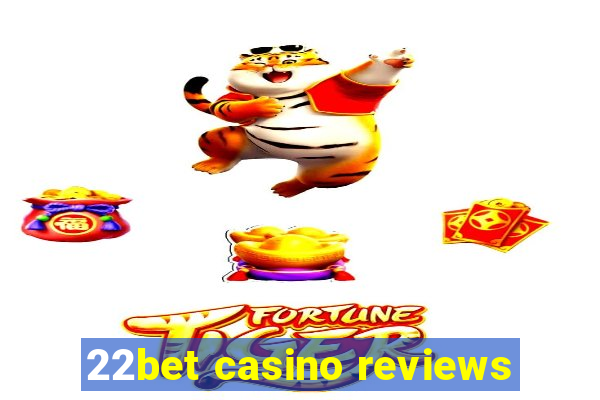 22bet casino reviews