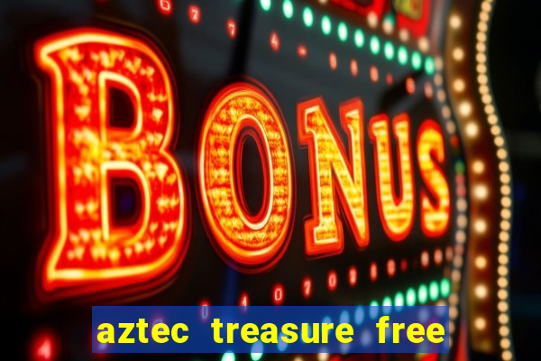 aztec treasure free slot game