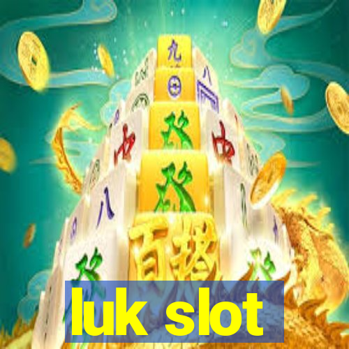 luk slot