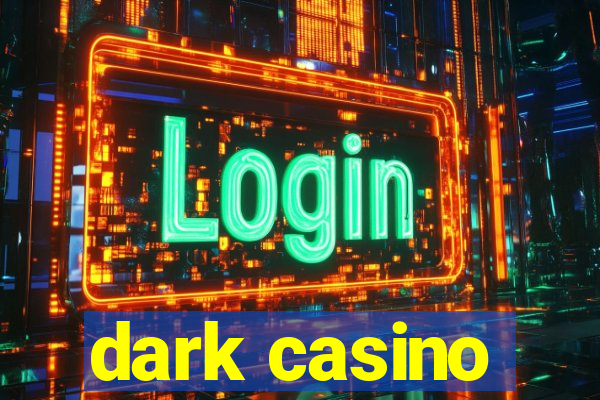 dark casino