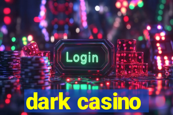 dark casino