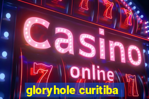 gloryhole curitiba