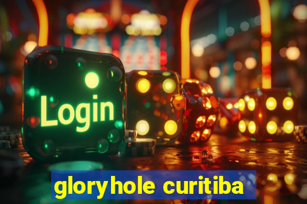 gloryhole curitiba