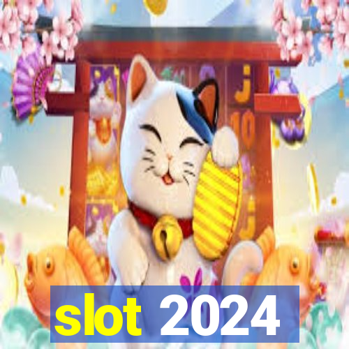 slot 2024