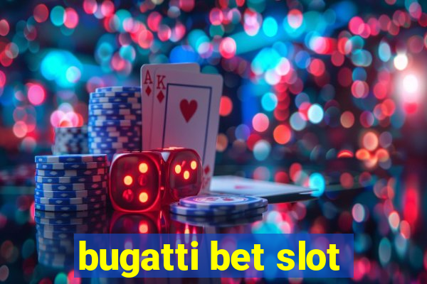 bugatti bet slot