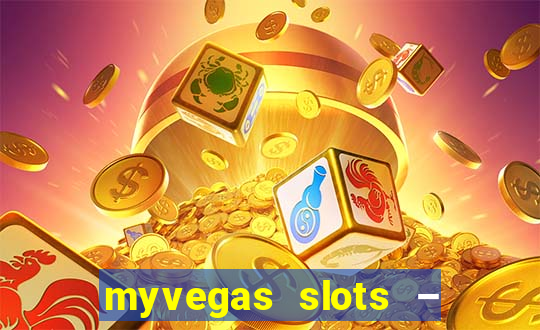 myvegas slots – casino slots