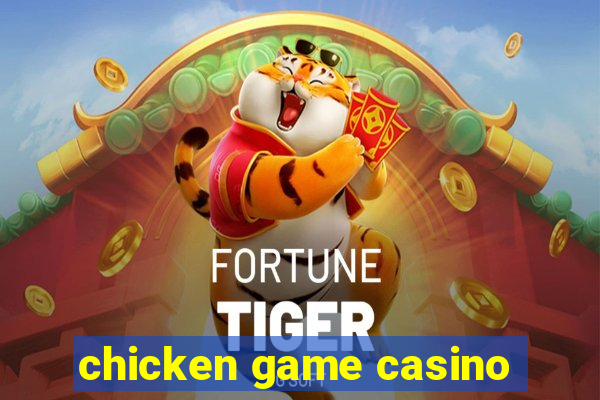 chicken game casino