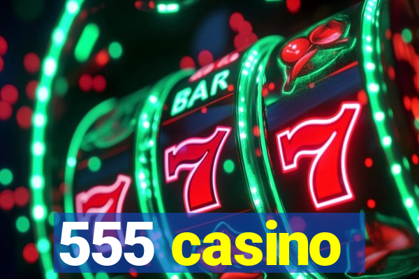 555 casino