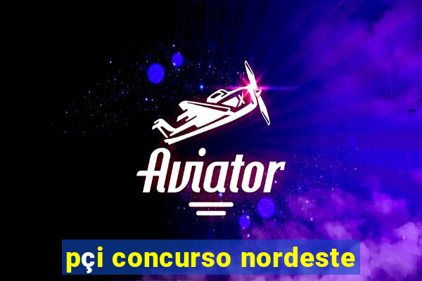 pçi concurso nordeste