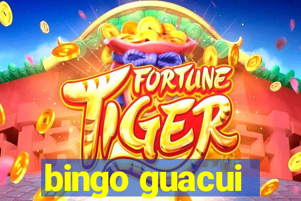 bingo guacui