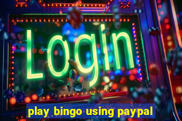 play bingo using paypal