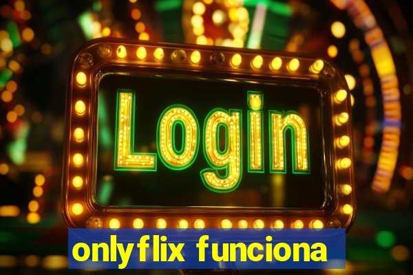 onlyflix funciona