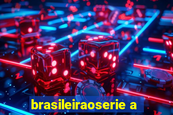 brasileiraoserie a