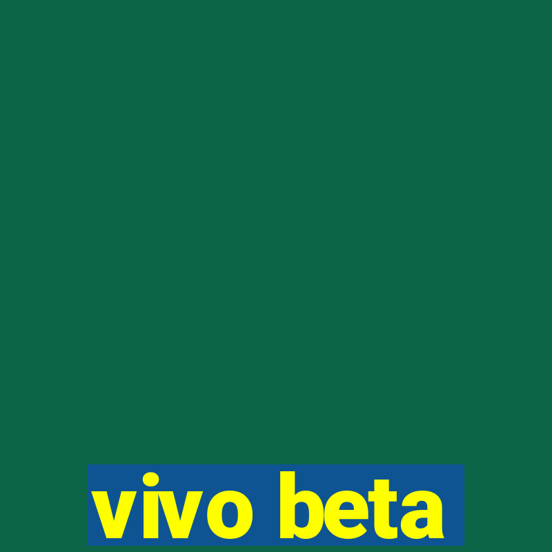 vivo beta