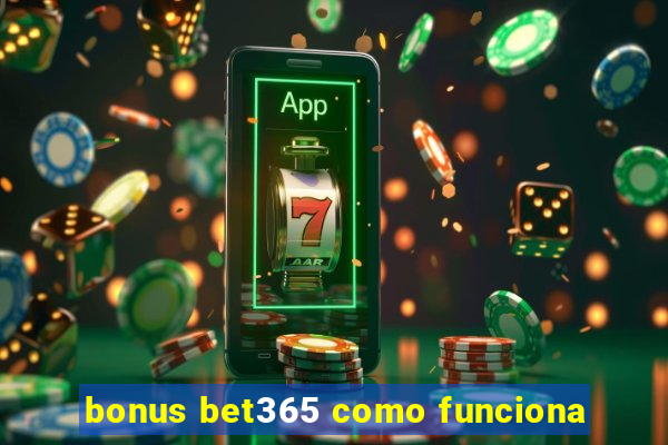 bonus bet365 como funciona