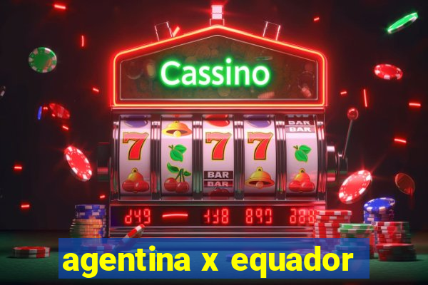 agentina x equador