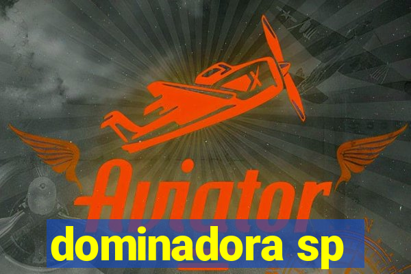 dominadora sp