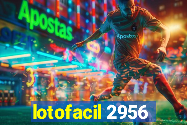 lotofacil 2956