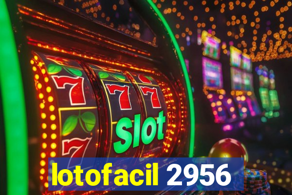 lotofacil 2956