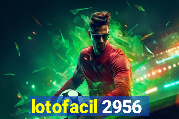 lotofacil 2956