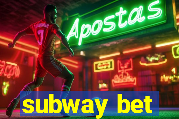 subway bet