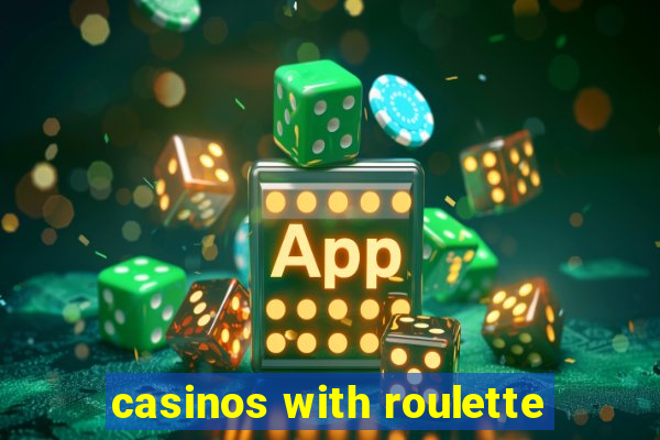 casinos with roulette