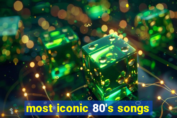 most iconic 80's songs