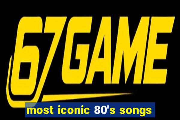 most iconic 80's songs