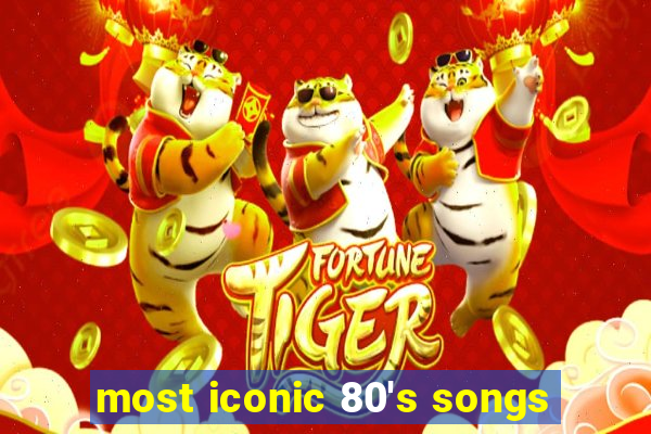 most iconic 80's songs