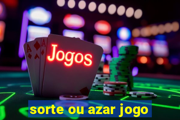 sorte ou azar jogo