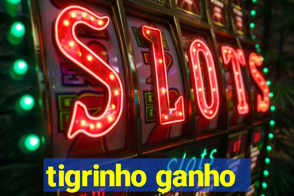 tigrinho ganho