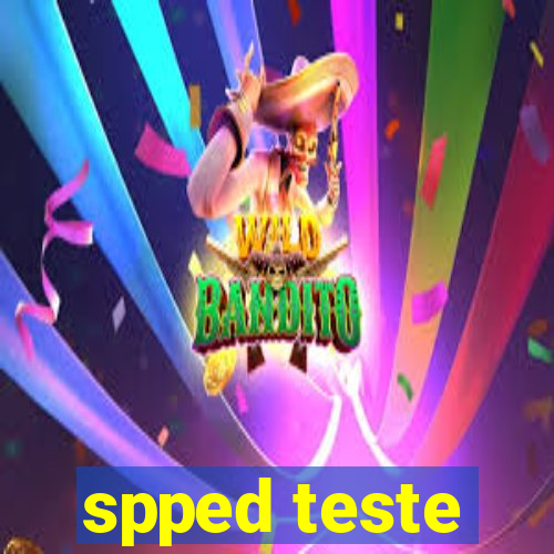 spped teste