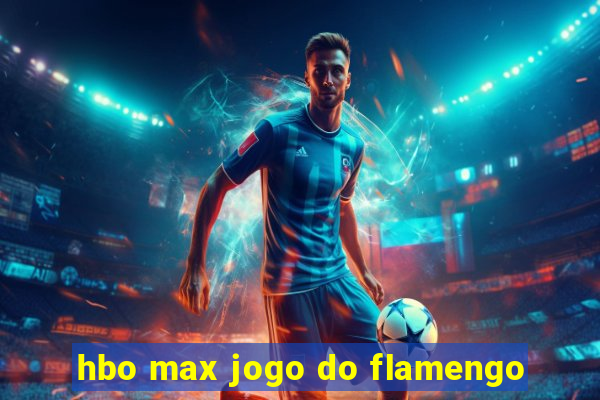 hbo max jogo do flamengo