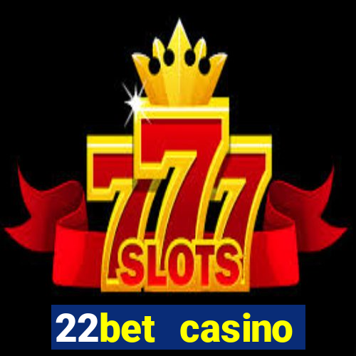 22bet casino welcome bonus