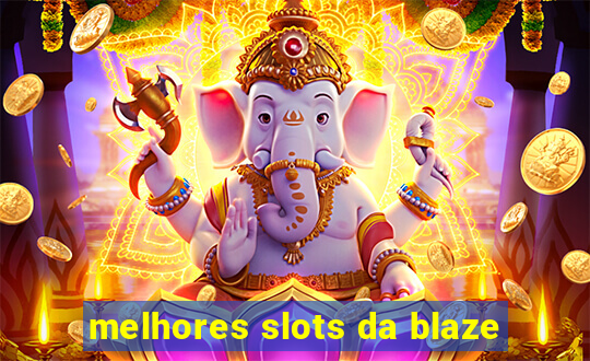 melhores slots da blaze