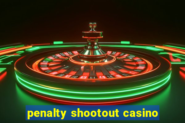 penalty shootout casino