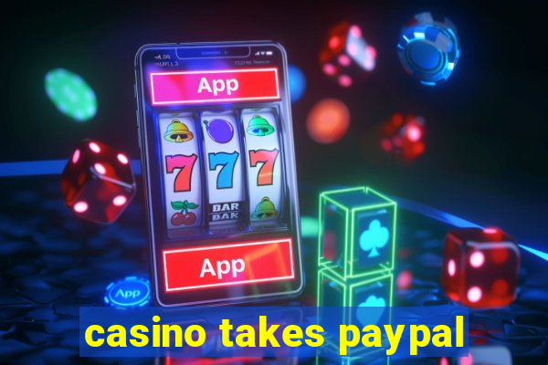 casino takes paypal