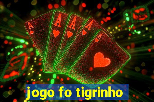 jogo fo tigrinho