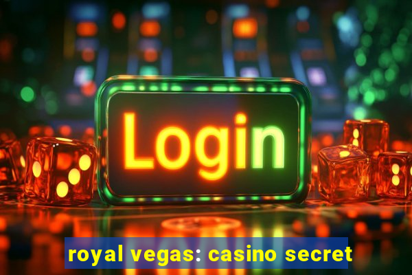 royal vegas: casino secret