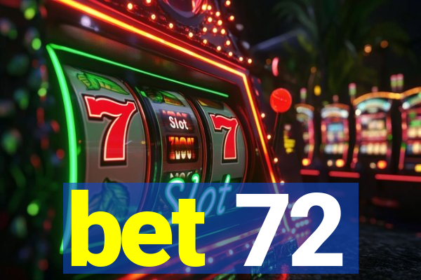 bet 72