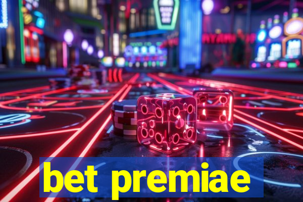 bet premiae