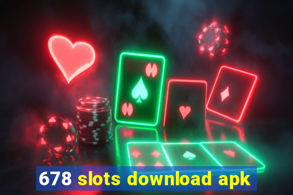 678 slots download apk