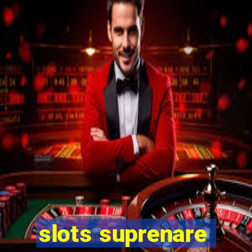 slots suprenare