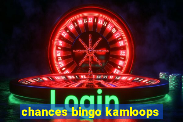 chances bingo kamloops